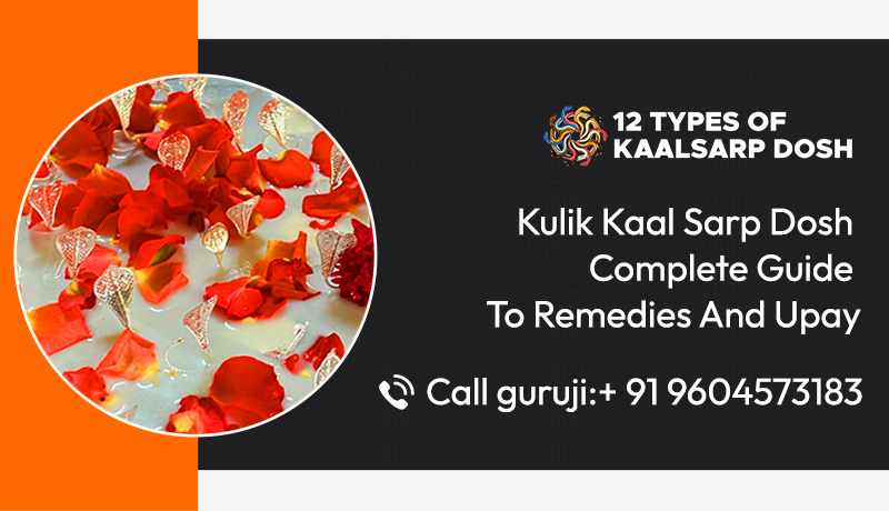 Kulik Kaal Sarp Dosh: Complete Guide To Remedies And Upay