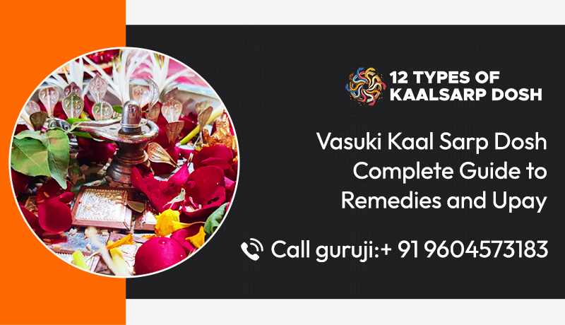 Vasuki Kaal Sarp Dosh: Complete Guide To Remedies And Upay